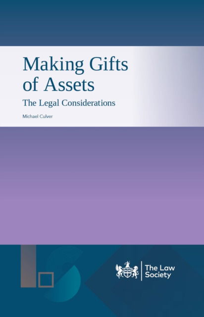 Making Gifts of Assets: The Legal Considerations - Michael Culver - Książki - The Law Society - 9781784462055 - 24 maja 2024