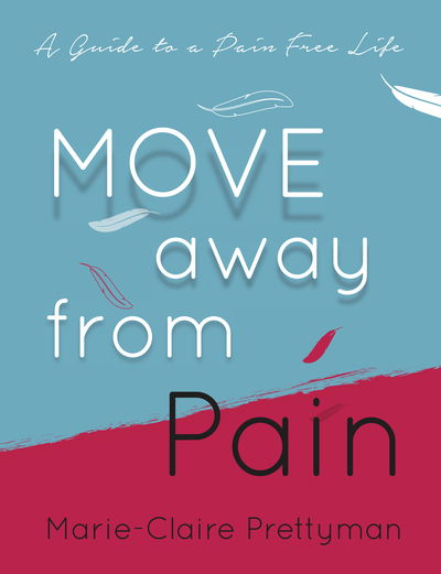 Cover for Marie-Claire Prettyman · MOVE Away from Pain: A Guide to a Pain Free Life (Paperback Book) (2020)