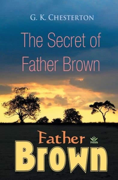 Cover for G K Chesterton · The Secret of Father Brown (Paperback Bog) (2018)