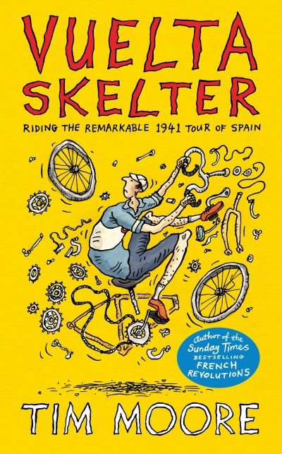 Cover for Tim Moore · Vuelta Skelter: Riding the Remarkable 1941 Tour of Spain (Innbunden bok) (2021)