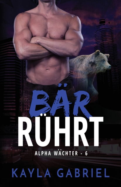 Cover for Kayla Gabriel · Ba&amp;#776; r ru&amp;#776; hrt: Grossdruck - Red Lodge Bears (Paperback Book) (2020)