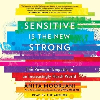 Cover for Anita Moorjani · Sensitive Is the New Strong The Power of Empaths in an Increasingly Harsh World (CD) (2021)