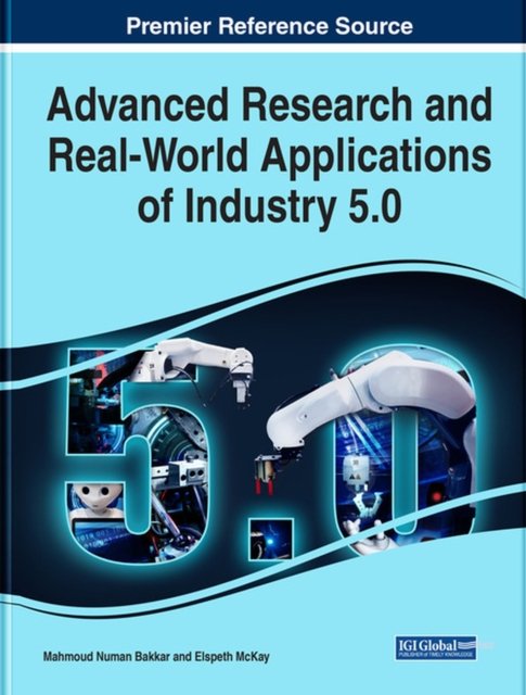 Cover for Bakkar   Mckay · Advanced Research and Real-World Applications of Industry 5.0 (Hardcover Book) (2023)