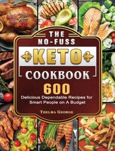 Cover for Thelma George · The No-Fuss Keto Cookbook (Hardcover Book) (2021)