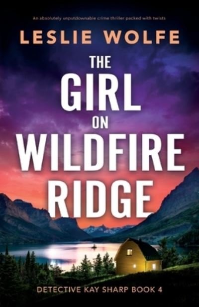 Cover for Leslie Wolfe · The Girl on Wildfire Ridge: An absolutely unputdownable crime thriller packed with twists - Detective Kay Sharp (Taschenbuch) (2022)