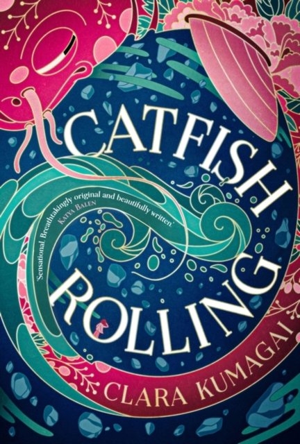 Catfish Rolling - Clara Kumagai - Books - Bloomsbury Publishing PLC - 9781803288055 - March 14, 2024