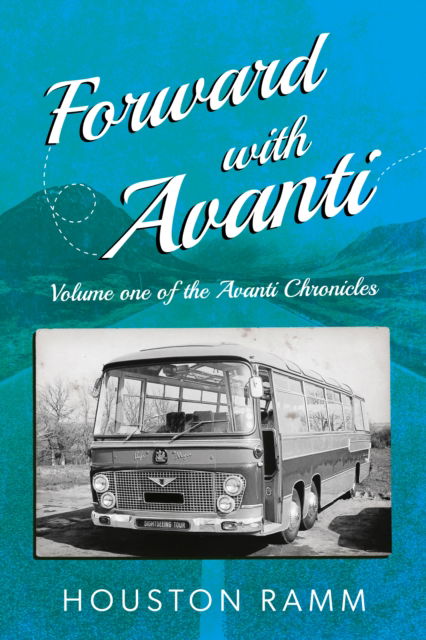 Cover for Houston Ramm · Forward with Avanti: Bus and coaches but mostly people! (Paperback Book) (2025)