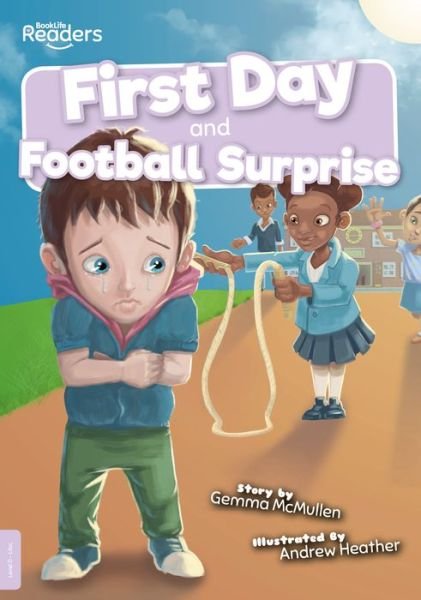 First Day and Football Surprise - BookLife Readers - Gemma McMullen - Livros - BookLife Publishing - 9781839270055 - 1 de setembro de 2020