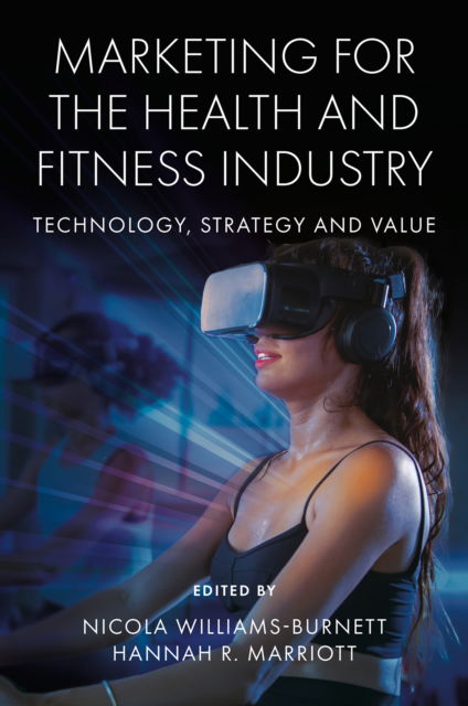 Marketing for the Health and Fitness Industry: Technology, Strategy and Value -  - Books - Emerald Publishing Limited - 9781839829055 - July 10, 2025