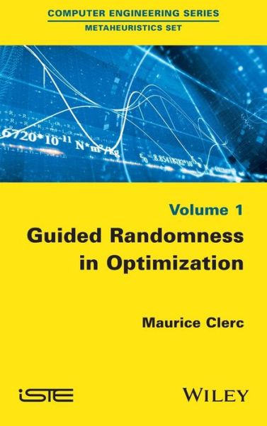 Cover for Maurice Clerc · Guided Randomness in Optimization, Volume 1 (Hardcover Book) (2015)