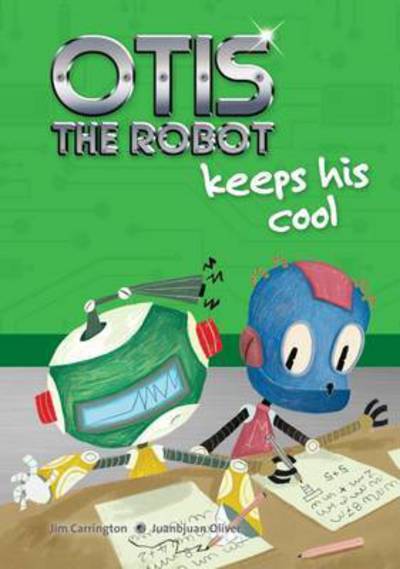 Otis the Robot Keeps His Cool - Otis the Robot - Jim Carrington - Books - LDA - 9781855036055 - March 9, 2017