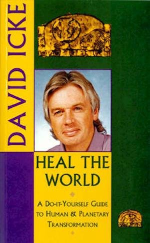 Cover for David Icke · Heal the World: A Do-It-Yourself Guide to Human &amp; Planetary Transformation (Paperback Book) (1999)