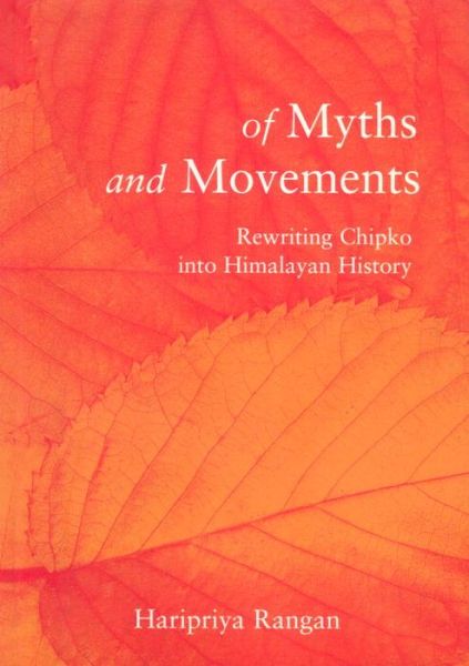 Cover for Haripriya Rangan · Of Myths and Movements: Rewriting Chipko into Himalayan History (Paperback Book) (2001)