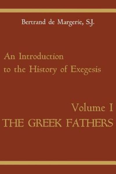 Cover for Bertrand De Margerie · An Introduction to the History of Exegesis, Vol 1: Greek Fathers (Taschenbuch) (2002)