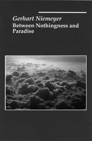 Cover for Gerhart Niemeyer · Between Nothingness and Paradise (Hardcover Book) (2024)