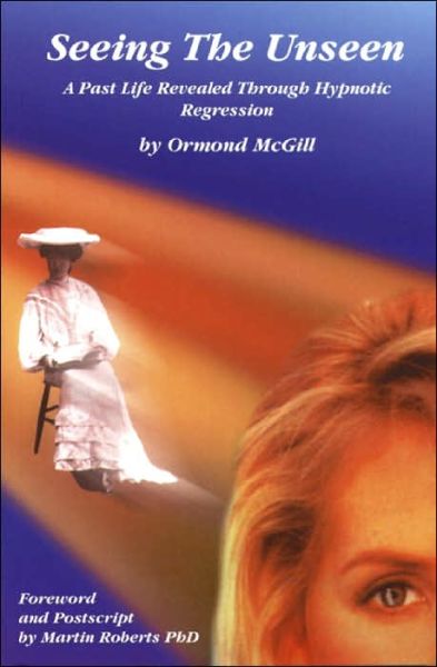 Cover for Ormond Mcgill · Seeing the Unseen: a Past Life Revealed Through Hypnotic Regression (Paperback Book) (1996)