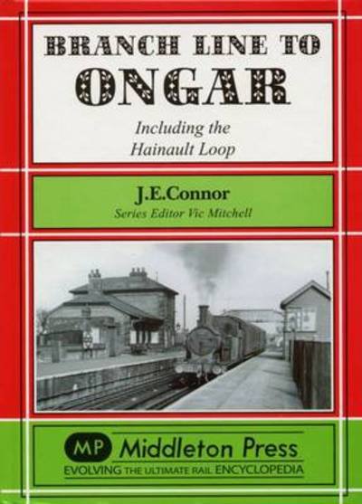 Cover for J. E. Connor · Branch Line to Ongar: Including the Hainault Loop - Branch Lines (Inbunden Bok) (2007)