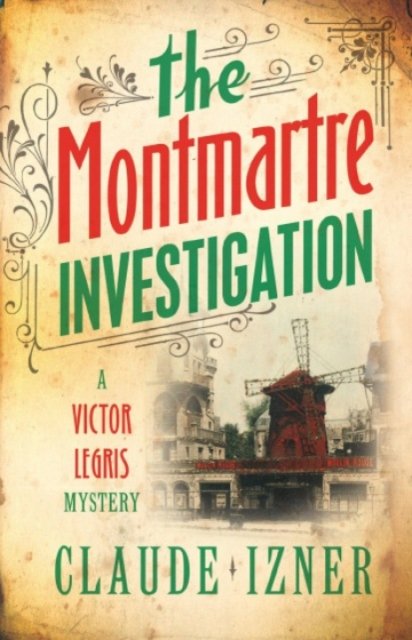 Cover for Claude Izner · Montmartre investigation: 3rd Victor Legris Mystery: Victor Legris Bk 3 (Paperback Book) (2008)