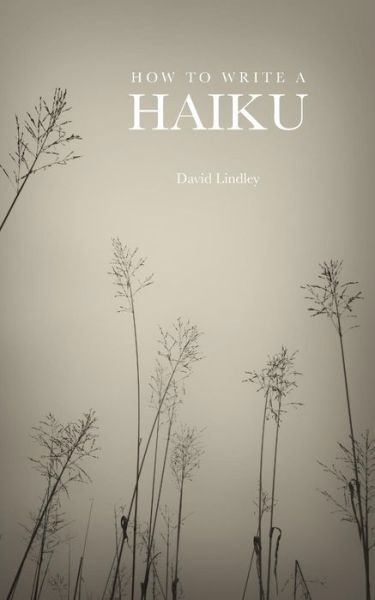 How to Write a Haiku - David Lindley - Bøker - Verborum Editions - 9781907100055 - 31. januar 2017