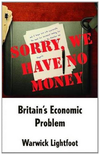 Warwick Lightfoot · Sorry, We Have No Money - Britain's Economic Problem (Hardcover Book) (2010)