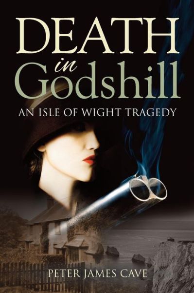 Death in Godshill: An Isle of Wight Tragedy - Peter James Cave - Books - Mereo Books - 9781909544055 - January 29, 2013