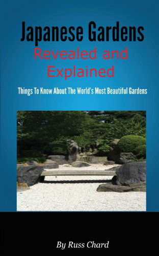 Japanese Gardens Revealed and Explained - Russ Chard - Books - M-Y Books - 9781909908055 - December 1, 2013