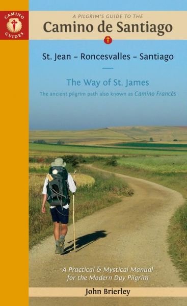 Cover for Brierley, John (John Brierley) · A Pilgrim's Guide to the Camino De Santiago: St. Jean - Roncevalles - Santiago (Paperback Book) [15 Revised edition] (2019)