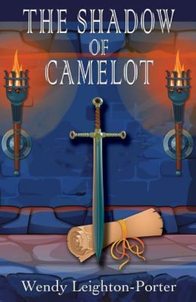 The Shadow of Camelot - Wendy Leighton-Porter - Books - Silver Quill Publishing - 9781912513055 - February 23, 2019