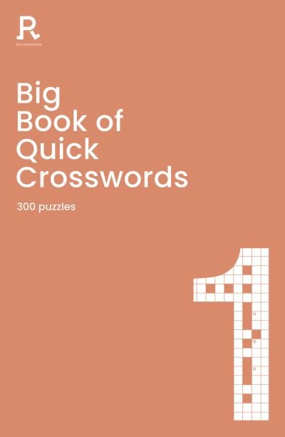 Cover for Richardson Puzzles and Games · Big Book of Quick Crosswords Book 1: a bumper crossword book for adults containing 300 puzzles (Paperback Book) (2020)
