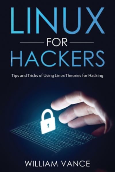 Cover for William Vance · Linux for Hackers: Tips and Tricks of Using Linux Theories for Hacking (Paperback Book) (2020)