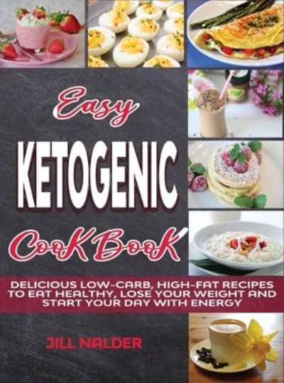 Easy Ketogenic Breakfasts: Delicious Low-Carb, High-Fat Recipes to Eat Healthy, Lose Your Weight and Start Your Day with Energy - Jill Nalder - Książki - Jill Nalder - 9781914395055 - 4 czerwca 2021