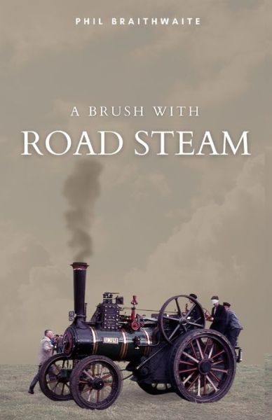 Cover for Phil Braithwaite · A Brush With Road Steam (Paperback Book) (2022)