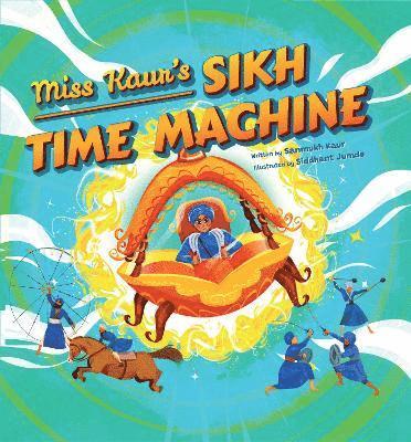 Cover for Sanmukh Kaur · Miss Kaur's Sikh Time Machine (Hardcover Book) (2025)