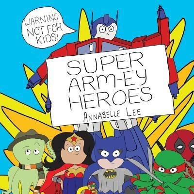 Cover for Annabelle Lee · Super Arm-Ey Heroes (Paperback Book) (2017)