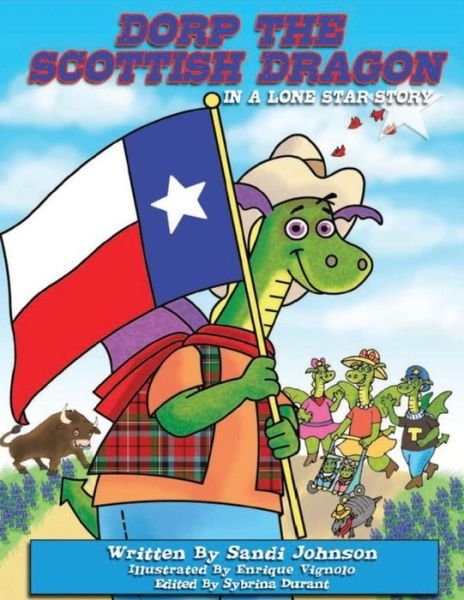 Cover for Sandi Johnson · Book 6 - Dorp the Scottish Dragon in a Lone Star Story (Paperback Book) [Large Type edition] (2014)