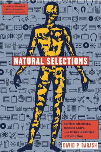 Cover for David P. Barash · Natural Selections: Selfish Altruists, Honest Liars, and Other Realities of Evolution (Hardcover Book) (2007)