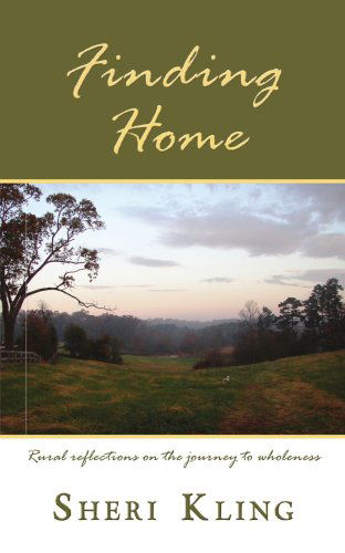 Sheri Kling · Finding Home: Rural Reflections on the Journey to Wholeness (Paperback Book) (2008)