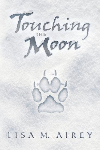 Touching the Moon - Lisa M. Airey - Books - Aakenbaaken & Kent - 9781938436055 - November 11, 2012