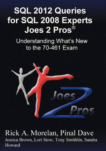 Cover for Pinal Dave · Sql 2012 Queries for Sql 2008 Experts Joes 2 Pros (R): Understanding What's New to the 70-461 Exam (Paperback Book) (2012)