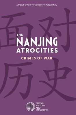 Cover for Facing History and Ourselves National Foundation · The Nanjing atrocities (Bok) (2018)