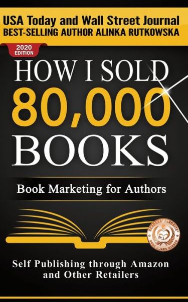 Cover for Alinka Rutkowska · How I Sold 80,000 Books : Book Marketing for Authors (Taschenbuch) (2015)