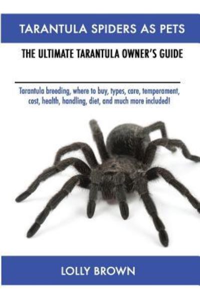 Cover for Lolly Brown · Tarantula Spiders As Pets (Paperback Book) (2017)