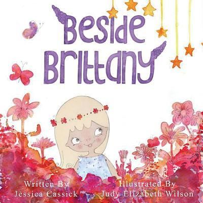 Beside Brittany - Jessica Cassick - Books - Imaginewe, LLC - 9781946512055 - April 26, 2017