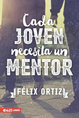 Cover for Felix Ortiz · Cada Joven Necesita Un Mentor (Paperback Book) (2017)