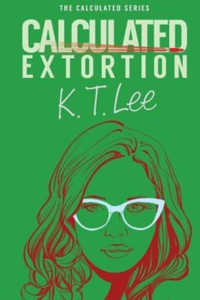 Cover for K T Lee · Calculated Extortion (Paperback Book) (2017)