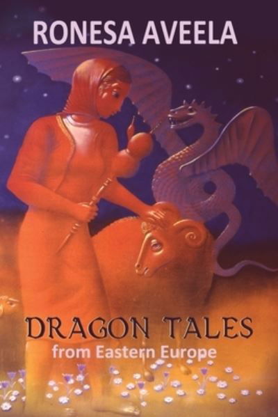 Cover for Ronesa Aveela · Dragon Tales from Eastern Europe (Pocketbok) (2021)