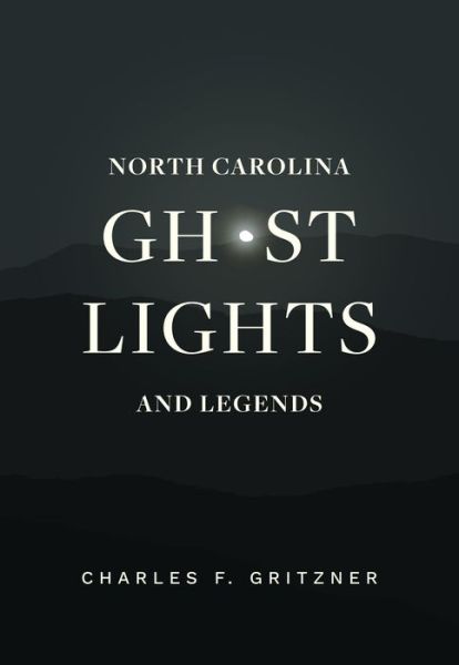 Cover for Charles F. Gritzner · North Carolina Ghost Lights and Legends (Paperback Book) (2019)