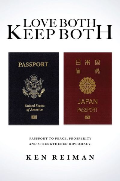 Cover for Ken Reiman · Love Both, Keep Both: Passport to Peace, Prosperity and Strengthened Diplomacy (Taschenbuch) (2019)