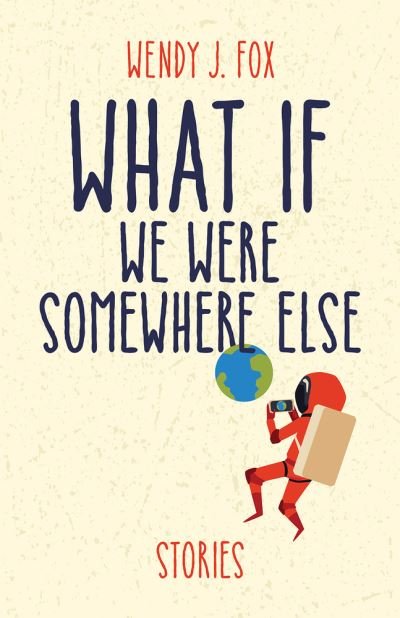 Cover for Wendy J. Fox · What If We Were Somewhere Else (Taschenbuch) (2021)