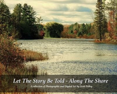 Cover for Scott Polley · Let The Story Be Told - Along The Shore (Hardcover Book) (2020)